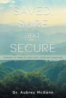 Saved, Sure and Secure: Answers to Three of Life's Most Important Questions