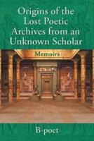 Origins of the Lost Poetic Archives from an Unknown Scholar (Memoirs)