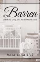 Barren: Infertility Grief and Mustard Seed Faith