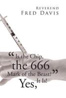 "Is the Chip, the 666 Mark of the Beast?": Yes, It Is!