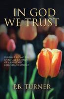 In God We Trust: Further Along the Spiritual Journey of a Patriotic Christian Convict