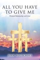 All You Have to Give Me: Personal Relationship with Jesus