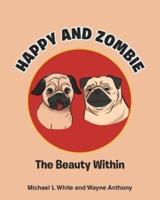 Happy and Zombie: The Beauty within
