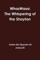 WhasWasa: The Whispering of the Shaytan (Devil)