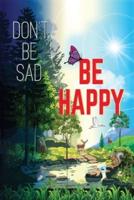 Don't Be Sad! Be Happy!