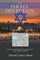The Israel Deception: Biblically Exposing the False Agenda for a NEW WORLD ORDER