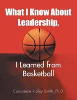 What I Know About Leadership, I Learned from Basketball