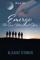 Emerge: The Sun, Moon, and Stars:  Book 3