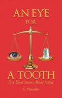 An Eye For A Tooth: Five Short Stories About Justice