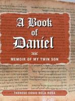 A Book of Daniel: Memoir of My Twin Son