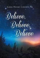 Believe, Believe, Believe