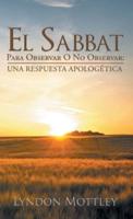 El Sabbat: Para Observar O No Observar: Una Respuesta Apologética