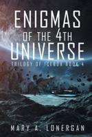 Enigmas of the 4th Universe: Trilogy of Ice Box Book 4