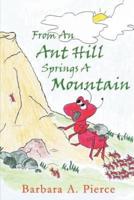 From An Ant Hill Springs A Mountain
