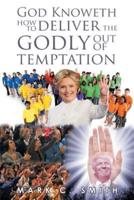 God Knoweth How to Deliver the Godly Out of Temptation