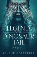 Legend of the Dinosaur Tail: Part 1