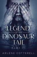 Legend of the Dinosaur Tail: Part 2