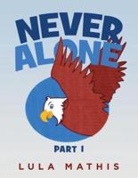Never Alone: part 1