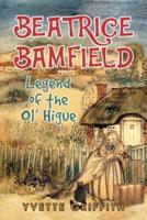 Beatrice Bamfield: Legend Of The Ol' Higue