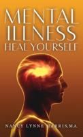 Mental Illness Heal Yourself