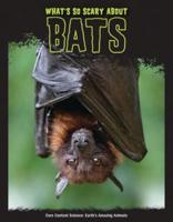 What's So Scary About Bats