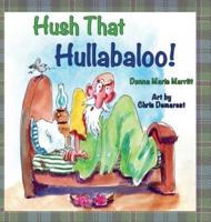 Hush That Hullabaloo!