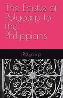 The Epistle of Polycarp to the Philippians
