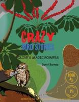 Crazy Bird Stories: Olive's Magic Powers Book 4