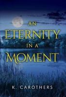 An Eternity in a Moment
