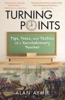 Turning Points: Tips, Tales, and Tactics of a Revolutionary Teacher