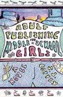 Adult Publishing for Middle-School Girls: A Novel