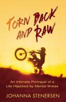 Torn Back and Raw: An Intimate Portrayal of a Life Hijacked by Mental Illness