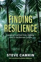 Finding Resilience: Lessons Learned from Getting Lost in the Borneo Jungle