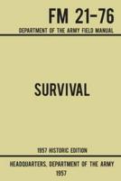 Survival - Army FM 21-76 (1957 Historic Edition): Department Of The Army Field Manual