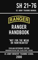 US Army Ranger Handbook SH 21-76 - "Black Cover" Version (2000 Civilian Reference Edition): Manual Of Army Ranger Training, Wilderness Operations, Mountaineering, and Survival