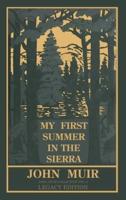 My First Summer In The Sierra (Legacy Edition): Classic Explorations Of The Yosemite And California Mountains