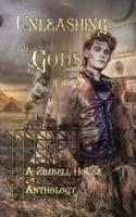 Unleashing the Gods: A Zimbell House Anthology