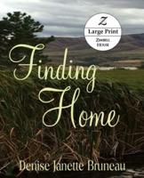 Finding Home: Large Print: Large Print