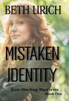 Mistaken Identity: Kate Starling Mysteries, Book One