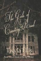 The Girls of Cemetery Road: Book Two of Ghosts of the Big Thicket