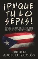¡Pa'Que Tu Lo Sepas!: Stories to Benefit the People of Puerto Rico