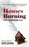 Houses Burning and Other Ruins