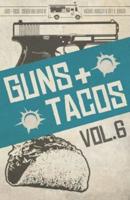 Guns + Tacos Vol. 6