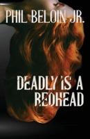 Deadly Is a Redhead