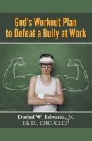 God's Workout Plan to Defeat a Bully at Work
