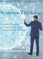 Systems-Thinking: Concepts, Principles, & Applications of the Modern Scientific Philosophy