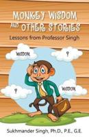 Monkey Wisdom and other Stories  : Lessons from Professor Singh