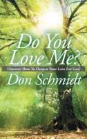 Do You Love Me?: Discover How To Deepen Your Love For God