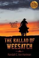 THE BALLAD OF WEESATCH: The Barefoot Bounty Hunter