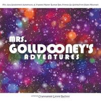 Mrs. Golldooney's Adventures: Mrs. Ava Golldooney's Adventure, A Trapped Master Bumble Bee, Friends Go Gliding From Valley Mountain